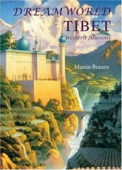 Hardcover Dreamworld Tibet: Western Illusions Book