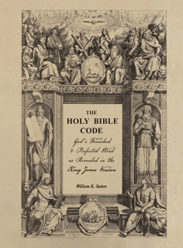 Hardcover The Holy Bible Code: God's Finished & Perfected Word as Revealed in the King James Version Book