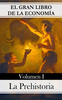 Paperback El gran libro de la econom?a - Volumen I La prehistoria [Spanish] Book