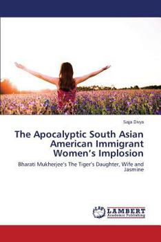 Paperback The Apocalyptic South Asian American Immigrant Women's Implosion Book