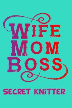 Paperback Wife Mom Boss Secret Knitter A5 Knitting Notebook For Knitting Patterns With 4: 5 Graph Paper For Knitter Enthusiasts Book