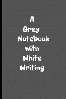 A Grey Notebook with White Writing: Pointing out the obvious with this stylish notebook.Sarcastic /Obvious/Cheeky/Funny gift/Co worker.Size 6" x 9" .120 Lined Pages