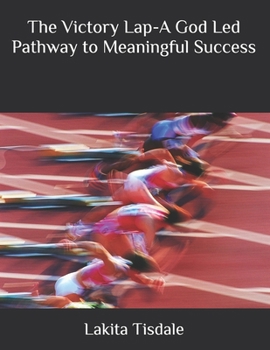 Paperback The Victory Lap-A God Led Pathway to Meaningful Success Book