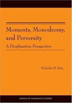 Paperback Moments, Monodromy, and Perversity. (Am-159): A Diophantine Perspective. (Am-159) Book