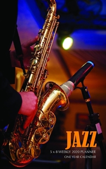 Jazz 5 x 8 Weekly 2020 Planner: One Year Calendar
