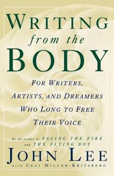 Paperback Writing from the Body: For Writers, Artists and Dreamers Who Long to Free Their Voice Book