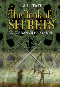 The Book of Secrets - Book #1 of the Ateban Cipher