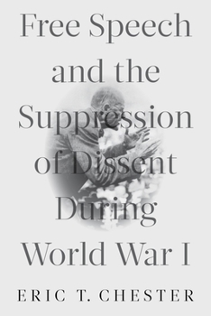 Paperback Free Speech and the Suppression of Dissent During World War I Book