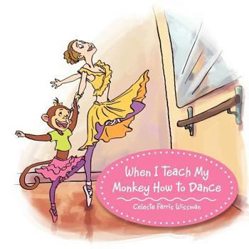 Paperback When I Teach My Monkey How to Dance Book