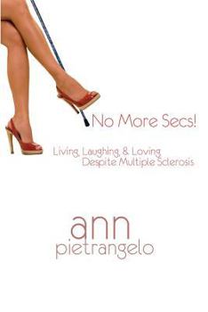 Paperback No More Secs!: Living, Laughing, & Loving Despite Multiple Sclerosis Book
