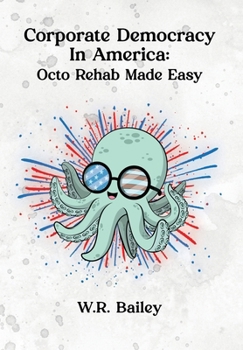 Hardcover Corporate Democracy in America: Octo Rehab Made Easy Book