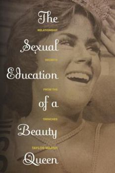Paperback Sexual Education of a Beauty Queen: Relationship Secrets from the Trenches Book