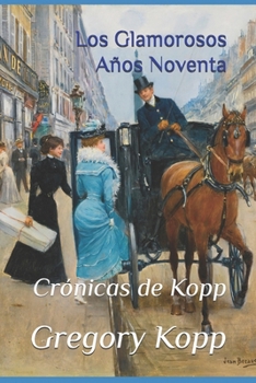 Los Glamorosos Años Noventa: Crónicas de Kopp (Spanish Edition)