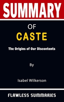 Paperback SUMMARY OF CASTE By Isabel Wilkerson: The Origins of Our Discontents - A Unique Method For Reading Books More Effortlessly Book