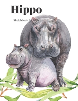 Paperback Hippo Sketchbook for Girls: Large 200 page sketchbook for girls. Ideal gift for family and friends. Book