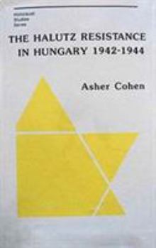 Hardcover The Halutz Resistance in Hungary, 1942-1944 Book