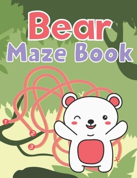 Paperback Bear Maze Book: A Fantastic Brain Games Fun Maze Book Includes Instructions And Solutions Book