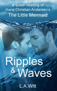 Paperback Ripples & Waves: A Queer Retelling of Hans Christian Andersen's The Little Mermaid Book