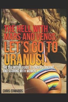 Paperback The Hell with Mars and Venus, let's go to Uranus! Book