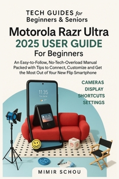 Paperback Motorola Razr Ultra 2025 User Guide For Beginners: An Easy-to-Follow, No-Tech-Overload Manual Packed with Tips to Connect, Customize and Get the Most Book