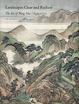 Hardcover Landscapes Clear and Radiant: The Art of Wang Hui (1632-1717) Book
