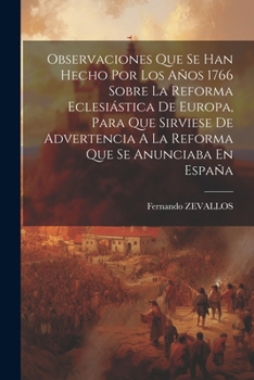 Paperback Observaciones Que Se Han Hecho Por Los Años 1766 Sobre La Reforma Eclesiástica De Europa, Para Que Sirviese De Advertencia A La Reforma Que Se Anuncia [Afrikaans] Book