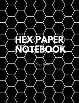 Hex Paper Notebook, Orgo Note: Organic Chemistry Drawing, Hexagonal Graph, Hexagon Graph Paper Notebook