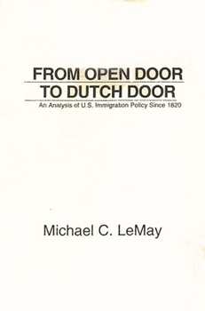 Paperback From Open Door to Dutch Door: An Analysis of U.S. Immigration Policy Since 1820 Book