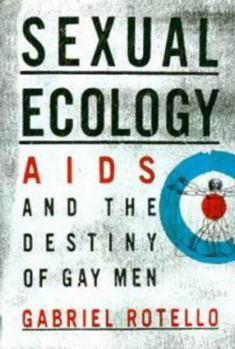 Hardcover Sexual Ecology: The Birth of AIDS and the Destiny of Gay Men Book