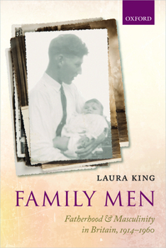 Paperback Family Men: Fatherhood and Masculinity in Britain, 1914-1960 Book