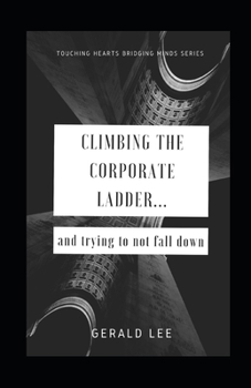 Paperback Climbing the Corporate Ladder... and Trying to not Fall Down Book