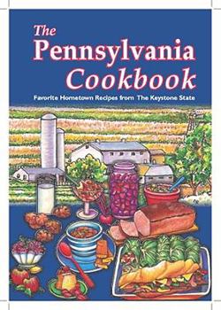 Hardcover The Pennsylvania Cookbook: Favorite Hometown Recipes from the Keystone State Book