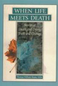 Hardcover When Life Meets Death: Stories of Death and Dying, Truth and Courage Book