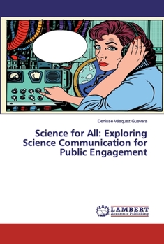Science for All: Exploring Science Communication for Public Engagement