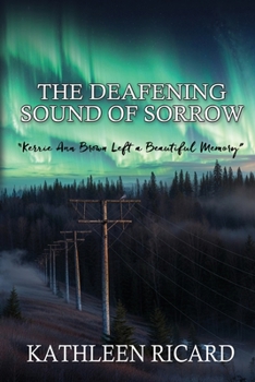 The Deafening Sound of Sorrow: Kerrie Ann Brown Left a Beautiful Memory
