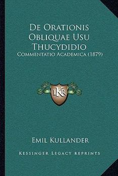 Paperback De Orationis Obliquae Usu Thucydidio: Commentatio Academica (1879) [Latin] Book