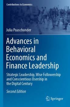 Paperback Advances in Behavioral Economics and Finance Leadership: Strategic Leadership, Wise Followership and Conscientious Usership in the Digital Century Book