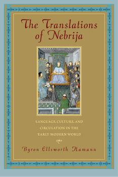 Paperback The Translations of Nebrija: Language, Culture, and Circulation in the Early Modern World Book
