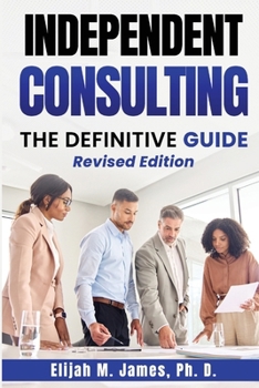 Paperback Independent Consulting: The Definitive Guide Book