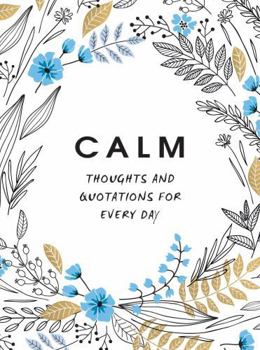 Hardcover Calm: Thoughts and Quotations for Every Day Book