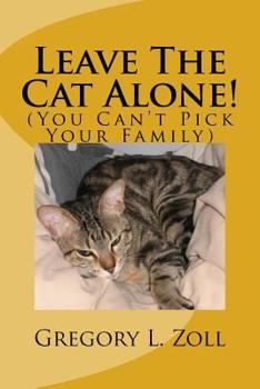 Paperback "Leave The Cat Alone!": (You Can't Pick Your Family) Book