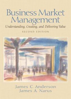 Hardcover Business Market Management: Understanding, Creating and Delivering Value Book