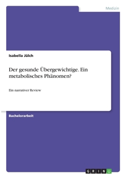 Paperback Der gesunde Übergewichtige. Ein metabolisches Phänomen?: Ein narrativer Review [German] Book