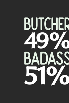 Butcher 49 % BADASS 51 %: Butcher Notebook | Butcher Journal | 110 SKETCH  Paper Pages | 6 x 9 | Handlettering | Logbook