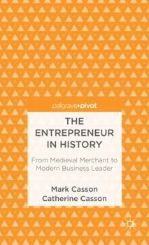 Hardcover The Entrepreneur in History: From Medieval Merchant to Modern Business Leader Book