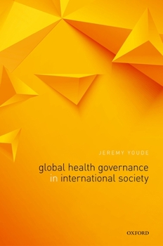 Hardcover Global Health Governance in International Society Book