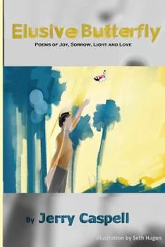 Paperback Elusive Butterfly: Poems of Joy, Sorrow, Light and Love Book