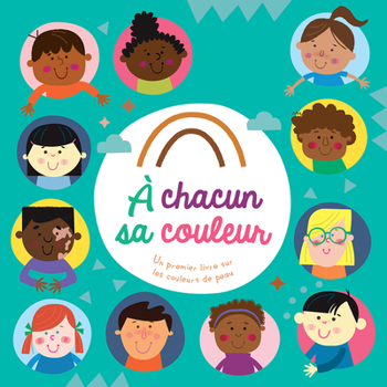 Board book A Chacun Sa Couleur: Un Premier Livre Sur Les Couleurs de Peau [French] Book