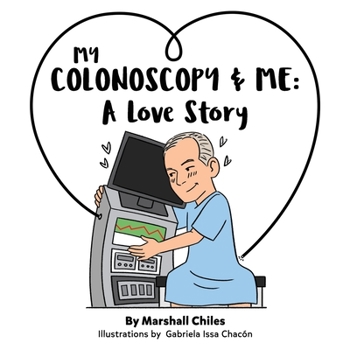 Paperback My Colonoscopy and Me: A love story Book