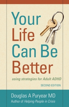 Paperback Your Life Can Be Better Second Edition: using strategies for adult ADHD Book